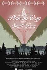 Watch How to Plan an Orgy in a Small Town 123movies