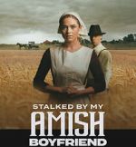 Watch Stalked by My Amish Boyfriend 123movies