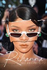 Watch Rihanna: No Regrets 123movies
