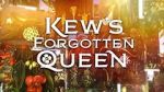 Watch Kew\'s Forgotten Queen 123movies