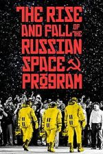 Watch The Rise and Fall of the Russian Space Program 123movies