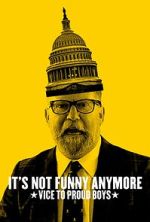 Watch It\'s Not Funny Anymore: Vice to Proud Boys 123movies