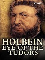 Watch Holbein: Eye of the Tudors 123movies