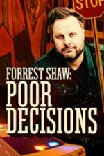 Watch Forrest Shaw: Poor Decisions 123movies