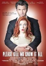 Watch Please Kill Mr. Know It All 123movies