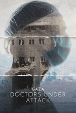 Watch Gaza: Doctors Under Attack 123movies