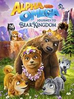 Watch Alpha and Omega: Journey to Bear Kingdom (Short 2017) 123movies