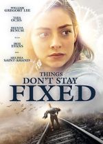 Watch Things Don\'t Stay Fixed 123movies
