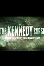 Watch The Kennedy Curse: An Unauthorized Story on the Kennedys 123movies