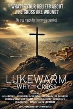 Watch Lukewarm: Why the Cross 123movies