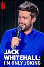Watch Jack Whitehall: I\'m Only Joking 123movies