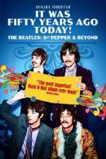 Watch It Was Fifty Years Ago Today... Sgt Pepper and Beyond 123movies