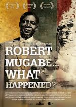Watch Robert Mugabe... What Happened? 123movies