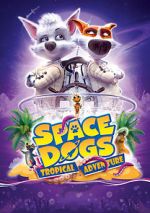 Watch Space Dogs: Tropical Adventure 123movies
