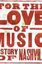 Watch For the Love of Music: The Story of Nashville 123movies