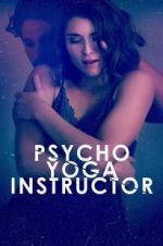 Watch Psycho Yoga Instructor 123movies