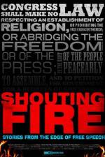 Watch Shouting Fire Stories from the Edge of Free Speech 123movies