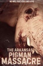 Watch The Arkansas Pigman Massacre 123movies