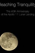 Watch Reaching Tranquility: The 40th Anniversary of the Apollo 11 Lunar Landing 123movies