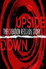Watch Upside Down The Creation Records Story 123movies