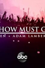 Watch The Show Must Go On: The Queen + Adam Lambert Story 123movies