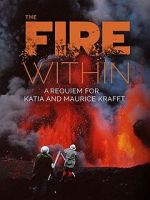 Watch The Fire Within: A Requiem for Katia and Maurice Krafft 123movies