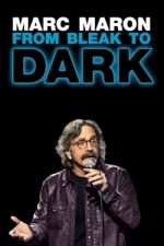 Watch Marc Maron: From Bleak to Dark 123movies