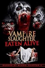 Watch Vampire Slaughter: Eaten Alive 123movies