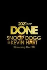 Watch 2021 and Done with Snoop Dogg & Kevin Hart (TV Special 2021) 123movies