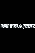 Watch Don't Be a Prick 123movies