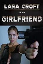 Watch Lara Croft Is My Girlfriend 123movies