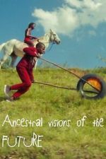 Watch Ancestral Visions of the Future 123movies