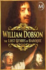 Watch William Dobson, the Lost Genius of Baroque 123movies