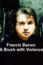 Watch Francis Bacon: A Brush with Violence 123movies