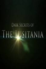 Watch Dark Secrets Of The Lusitania 123movies