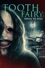 Watch Tooth Fairy: Drill to Kill 123movies