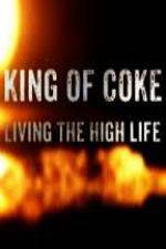 Watch King Of Coke: Living The High Life 123movies