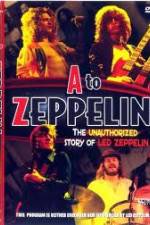 Watch A to Zeppelin: The Unauthorized Story of Led Zeppelin 123movies