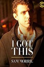 Watch Sam Morril: I Got This 123movies