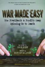 Watch War Made Easy How Presidents & Pundits Keep Spinning Us to Death 123movies