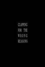 Watch Clapping for the Wrong Reasons 123movies