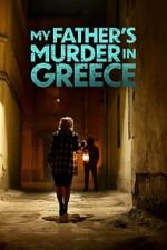 Watch My Father's Murder in Greece 123movies