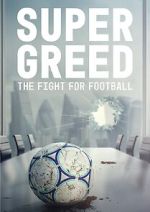 Watch Super Greed: The Fight for Football 123movies