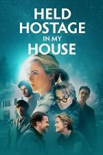 Watch Held Hostage in My House 123movies
