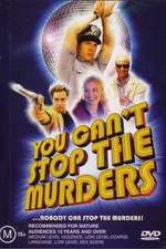 Watch You Can't Stop the Murders 123movies