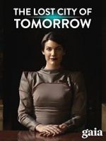 Watch The Lost City of Tomorrow 123movies