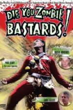 Watch Die You Zombie Bastards! 123movies