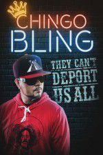 Watch Chingo Bling: They Cant Deport Us All 123movies