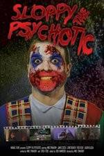 Watch Sloppy the Psychotic 123movies