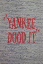 Watch Yankee Dood It 123movies